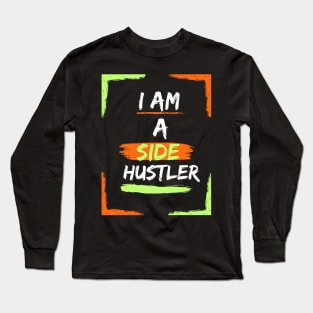 I am a Side Hustler Green/Orange Long Sleeve T-Shirt